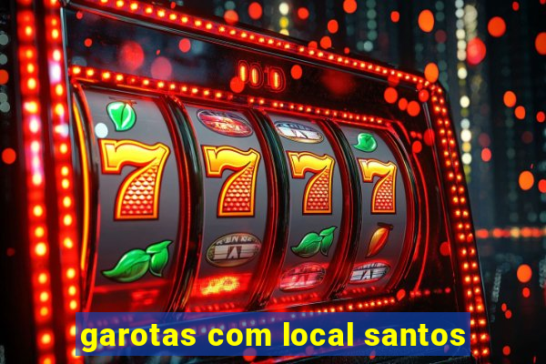 garotas com local santos